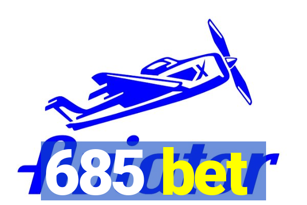 685 bet